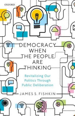 Kniha Democracy When the People Are Thinking Fishkin