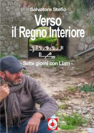 Книга Verso il Regno Interiore - sette giorni con Liam SALVATORE STEFIO