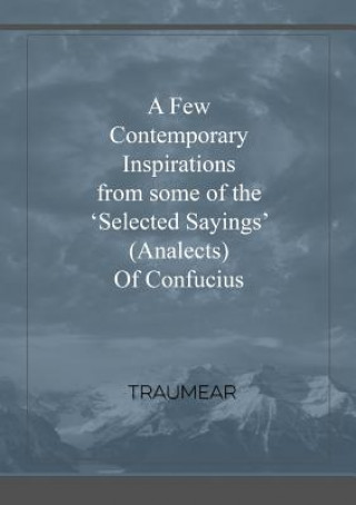 Carte Few Contemporary Inspirations from some of the OSelected SayingsO (Analects) of Confucius TRAUMEAR