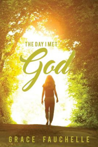 Kniha Day I Met God GRACE FAUCHELLE