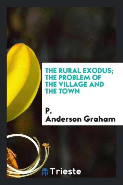 Buch Rural Exodus; The Problem of the Village and the Town P. ANDERSON GRAHAM