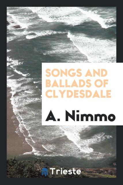 Kniha Songs and Ballads of Clydesdale A. NIMMO
