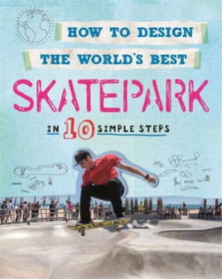 Kniha How to Design the World's Best Skatepark Paul Mason