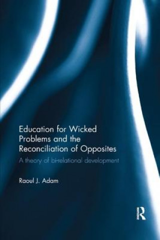 Kniha Education for Wicked Problems and the Reconciliation of Opposites Adam