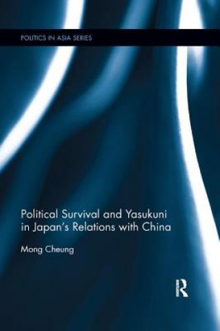 Kniha Political Survival and Yasukuni in Japan's Relations with China Cheung