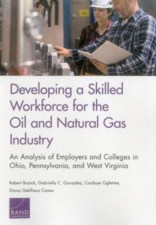 Carte Developing a Skilled Workforce for the Oil and Natural Gas Industry Robert Bozick