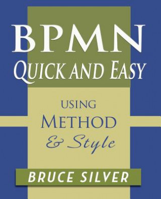 Książka BPMN Quick and Easy Using Method and Style BRUCE SILVER