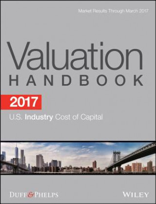 Kniha 2017 Valuation Handbook U.S.Industry Cost of Capital Roger J. Grabowski