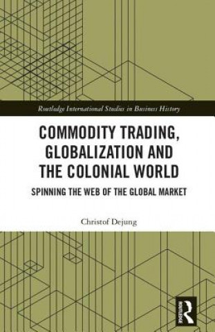 Carte Commodity Trading, Globalization and the Colonial World Dejung