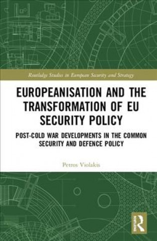 Kniha Europeanisation and the Transformation of EU Security Policy VIOLAKIS