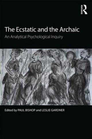 Kniha Ecstatic and the Archaic Paul Bishop