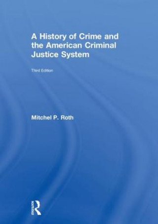 Kniha History of Crime and the American Criminal Justice System ROTH