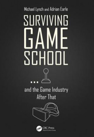 Книга Surviving Game School...and the Game Industry After That LYNCH