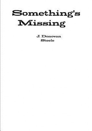Knjiga Something's Missing J. Donovan Steele