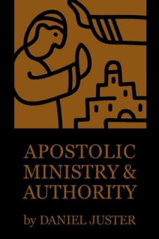 Kniha Apostolic Ministry and Authority DANIEL JUSTER