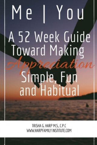 Kniha Me | You A 52 Week Guide Toward Making Appreciation Simple and Habitual TRISHA HARP