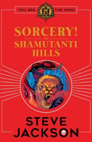 Könyv Fighting Fantasy: Sorcery! The Shamutanti Hills Steve Jackson