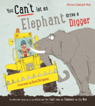 Könyv You Can't Let an Elephant Drive a Digger Patricia Cleveland-Peck