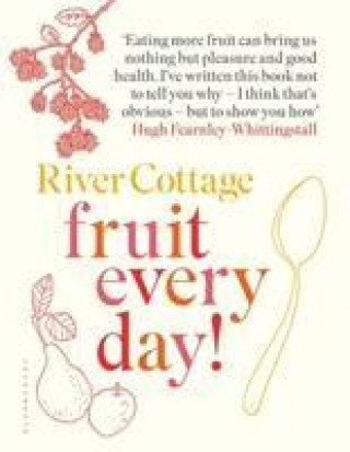 Knjiga River Cottage Fruit Every Day! Hugh Fearnley-Whittingstall