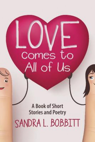 Book Love Comes to All of Us SANDRA L BOBBITT