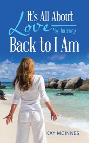 Buch It's All about Love-My Journey Back to I Am KAY MCINNES