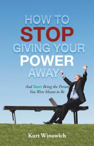 Kniha How to Stop Giving Your Power Away KURT WINOWICH