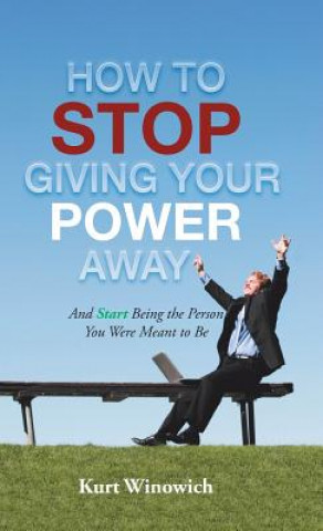 Könyv How to Stop Giving Your Power Away KURT WINOWICH