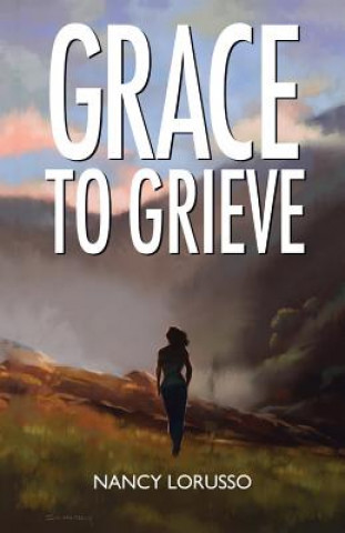 Kniha Grace to Grieve NANCY LORUSSO