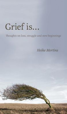 Kniha Grief is... HEIKE MERTINS