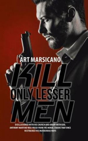 Kniha Kill Only Lesser Men ART MARSICANO