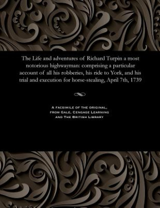 Kniha Life and Adventures of Richard Turpin a Most Notorious Highwayman H. D. MILES