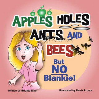 Knjiga Apples Holes Ants and Bees but No Blankie BRIGITTE ELKO