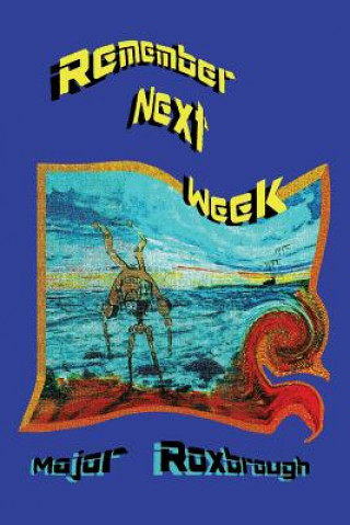 Book Remember Next Week MAJOR ROXBROUGH