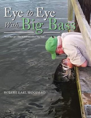 Kniha Eye to Eye with Big Bass ROBERT EARL WOODARD