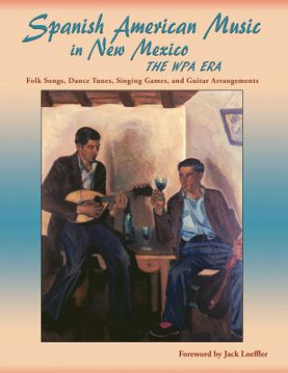 Kniha Spanish American Music in New Mexico, The WPA Era 