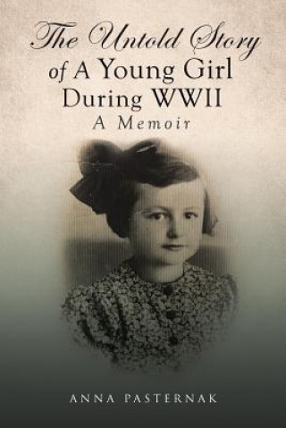 Carte Untold Story of a Young Girl During WWII Anna Pasternak