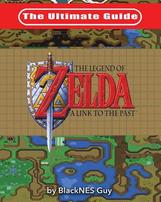 Carte Ultimate Guide to The Legend of Zelda A Link to the Past BLACKNES GUY