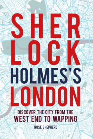 Carte Sherlock Holmes's London Rose Shepherd