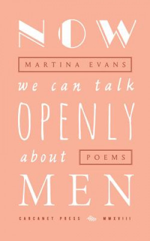 Buch Now We Can Talk Openly About Men Martina Evans