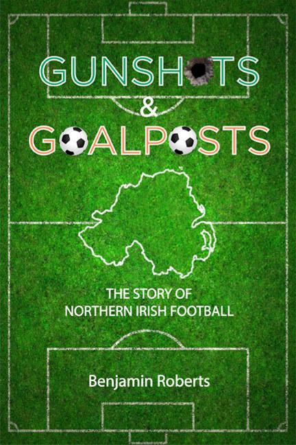 Kniha Gunshots & Goalposts Benjamin Roberts