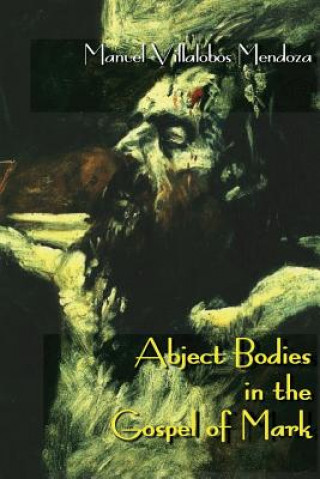 Kniha Abject Bodies in the Gospel of Mark VILLALOBOS MENDOZA