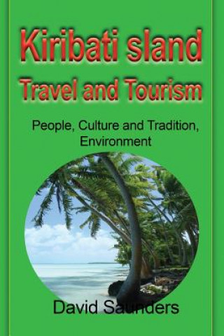 Könyv Kiribati Island Travel and Tourism SAUNDERS DAVID