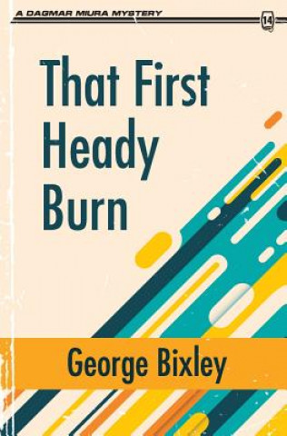 Kniha That First Heady Burn GEORGE BIXLEY