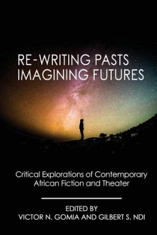 Könyv Re-writing Pasts, Imagining Futures VICTOR N. GOMIA