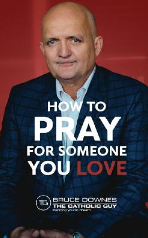 Carte How To Pray For Someone You Love BRUCE DOWNES
