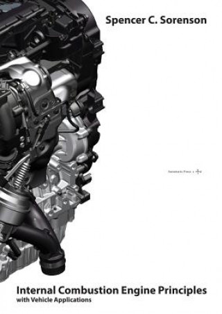 Книга Internal Combustion Engine Principles - With Vehicle Applications SPENCER C. SORENSON