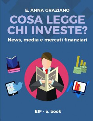 Книга Cosa legge chi investe? - News, Media e Mercati Finanziari Elvira Anna Graziano