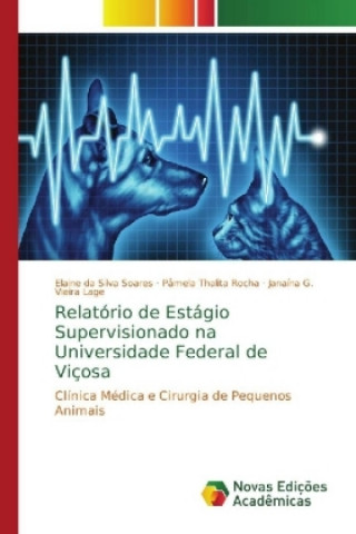 Könyv Relatorio de Estagio Supervisionado na Universidade Federal de Vicosa Elaine da Silva Soares