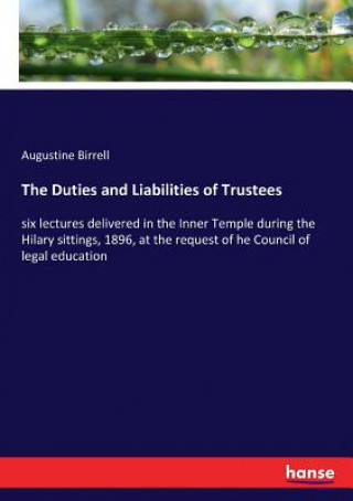 Könyv Duties and Liabilities of Trustees AUGUSTINE BIRRELL