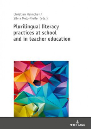 Könyv Plurilingual Literacy Practices at School and in Teacher Education Silvia Melo-Pfeifer